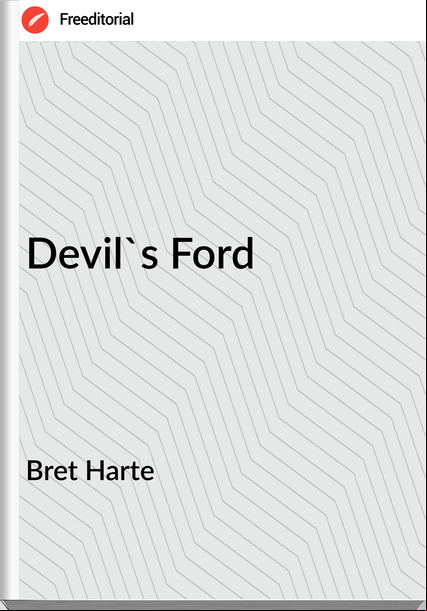 Bret Harte - Devil's Ford