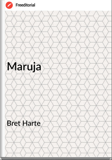Bret Harte - Maruja