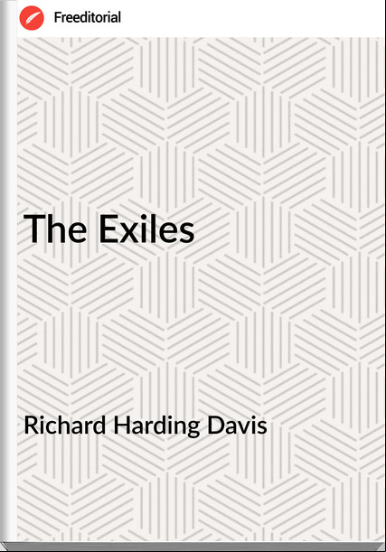 Richard Harding Davis The Exiles