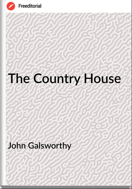 John Galsworthy The Country House