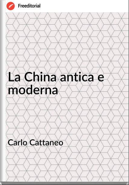 Carlo Cattaneo - La China antica e moderna
