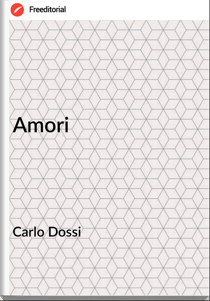 Carlo Dossi - Amori