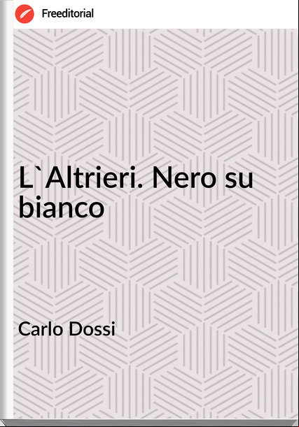 Carlo Dossi - L'Altrieri. Nero su bianco