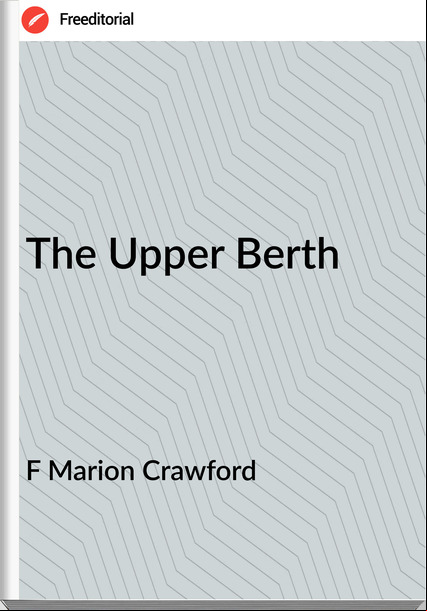 F Marion Crawford The Upper Berth