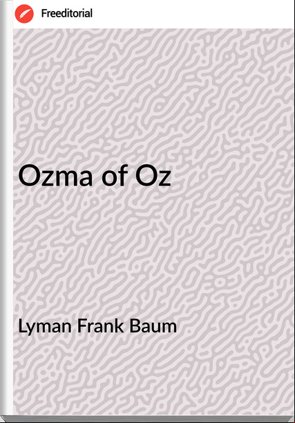 Lyman Frank Baum - Ozma of Oz