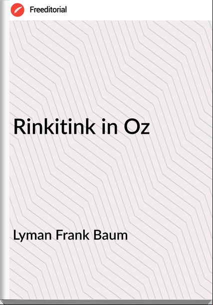 Lyman Frank Baum - Rinkitink in Oz