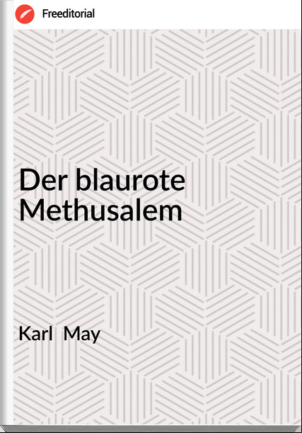 Karl  May - Der blaurote Methusalem