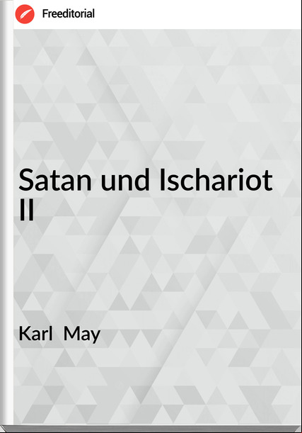 Karl  May - Satan und Ischariot II