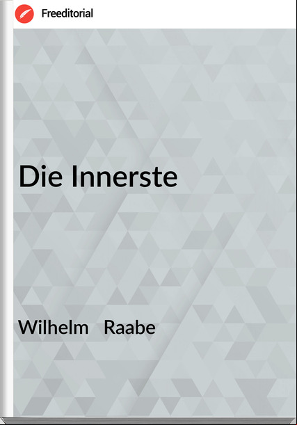 Wilhelm   Raabe - Die Innerste