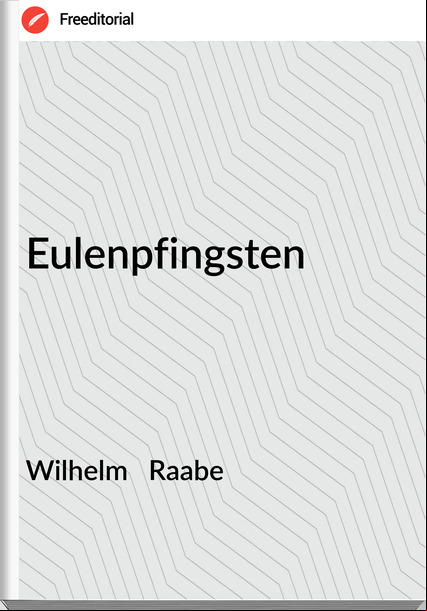 Wilhelm Raabe Eulenpfingsten