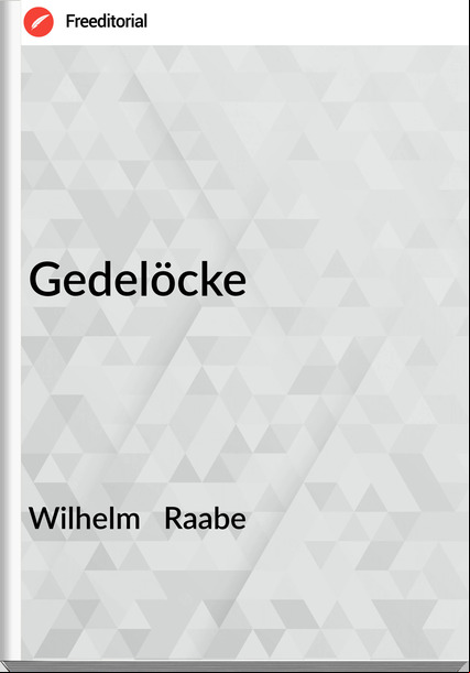 Wilhelm   Raabe - Gedelöcke
