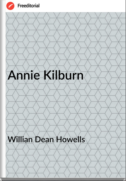 Willian Dean Howells - Annie Kilburn
