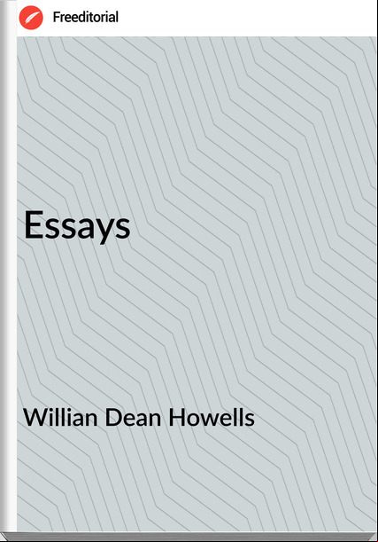 Willian Dean Howells - Essays