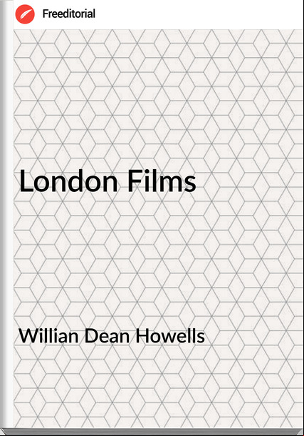 Willian Dean Howells - London Films