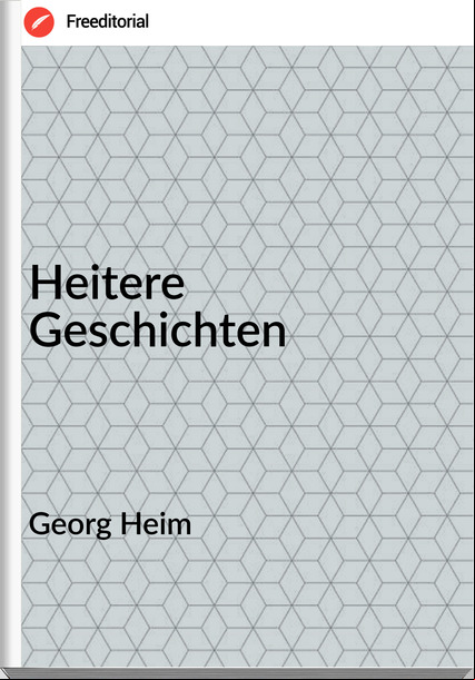 Georg Heim - Heitere Geschichten