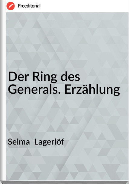Selma  Lagerlöf - Der Ring des Generals. Erzählung