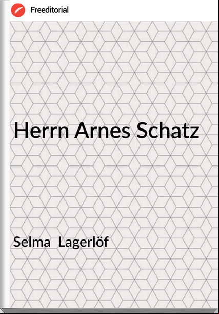 Selma  Lagerlöf - Herrn Arnes Schatz