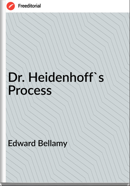 Edward Bellamy - Dr. Heidenhoff's Process