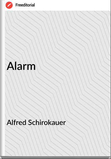 Alfred Schirokauer Alarm