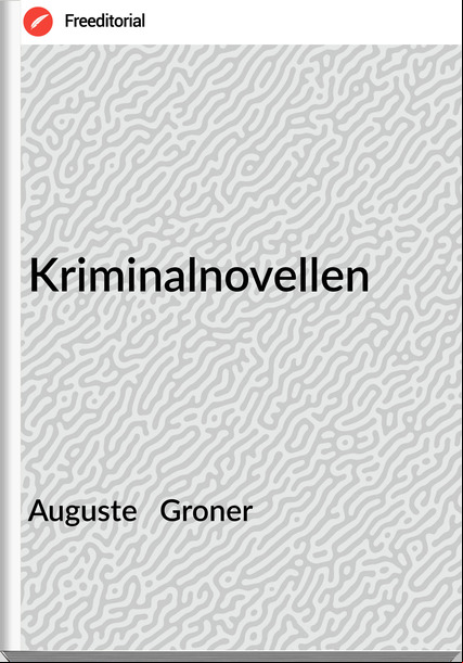 Auguste   Groner - Kriminalnovellen