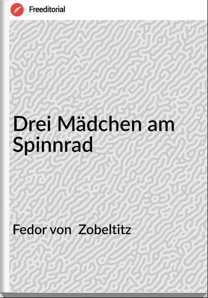 Fedor von  Zobeltitz - Drei Mädchen am Spinnrad