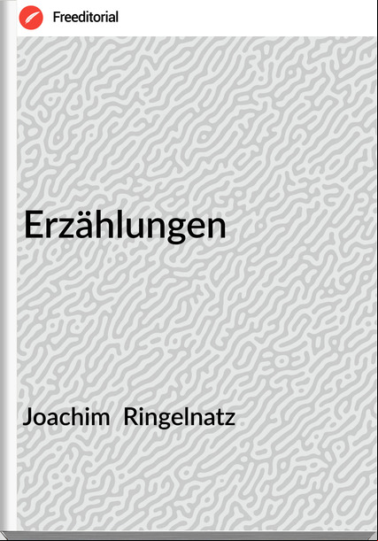 Joachim  Ringelnatz - Erzählungen