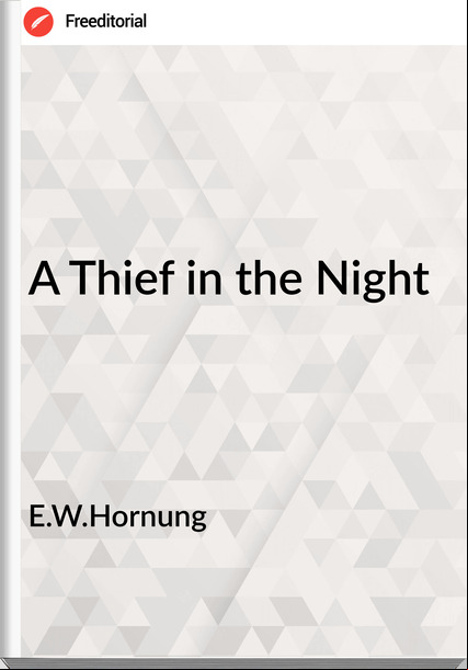 E.W.Hornung - A Thief in the Night