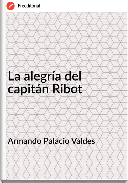 Armando Palacio Valdes La alegría del capitán Ribot