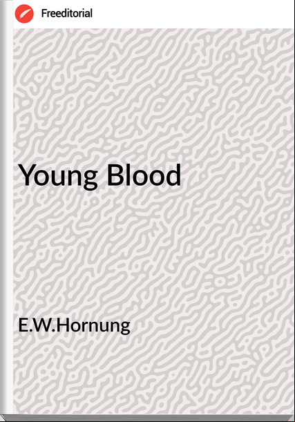 E.W.Hornung Young Blood