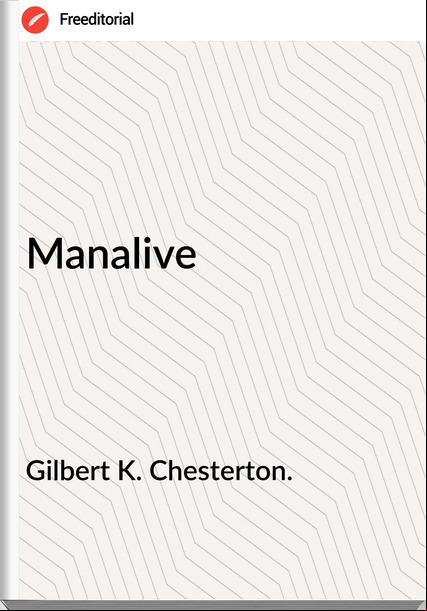 Gilbert K. Chesterton. - Manalive