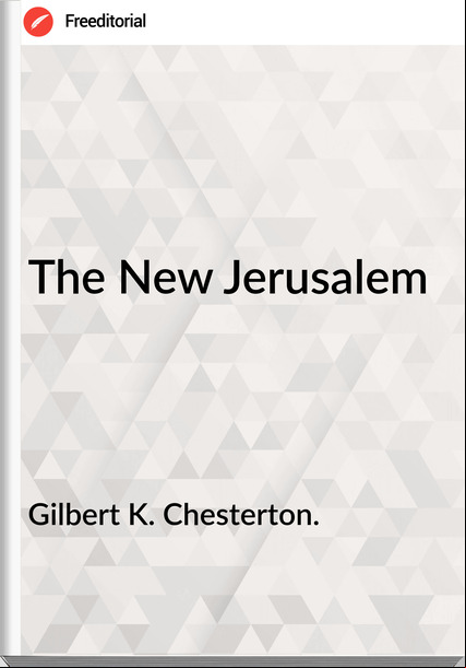 Gilbert K. Chesterton. - The New Jerusalem
