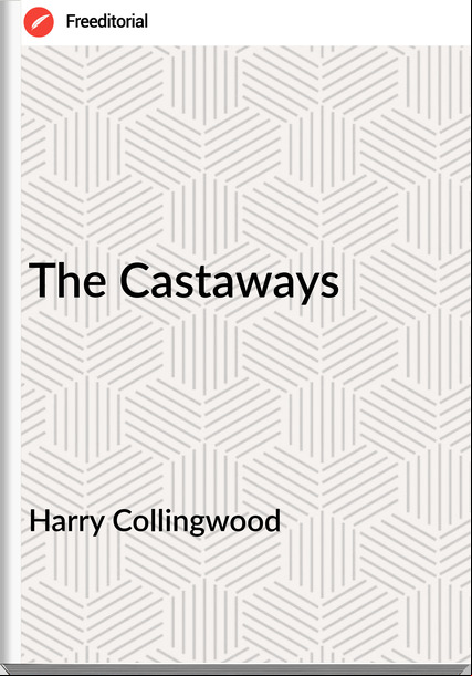 Harry Collingwood - The Castaways