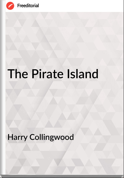 Harry Collingwood The Pirate Island