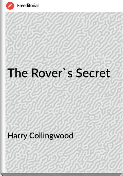 Harry Collingwood The Rover's Secret