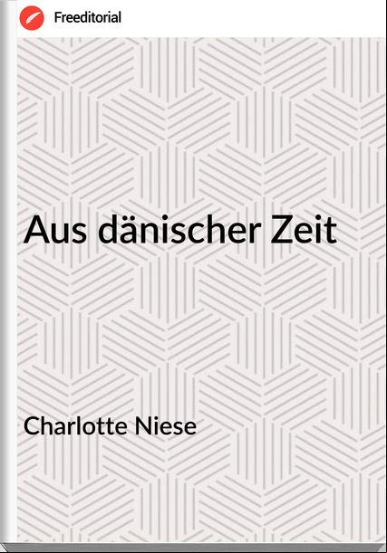 Charlotte Niese Aus dänischer Zeit