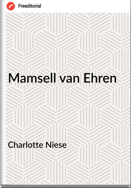 Charlotte Niese Mamsell van Ehren