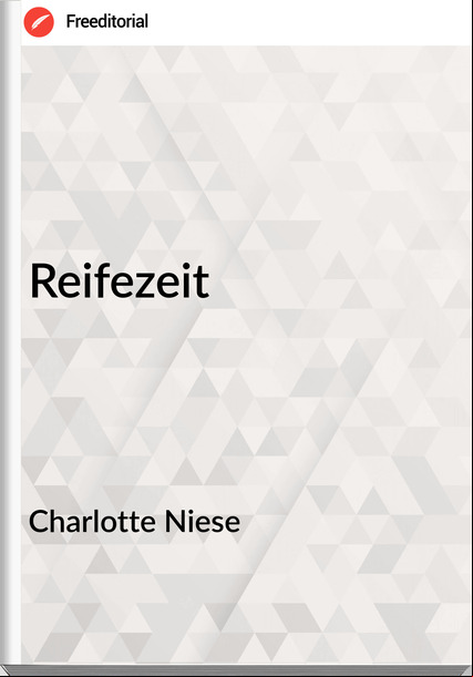 Charlotte Niese Reifezeit