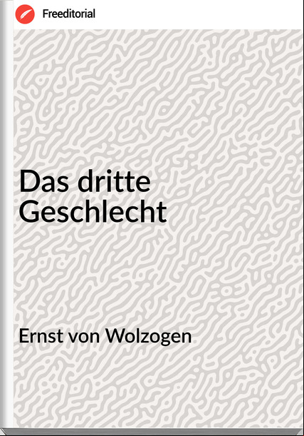 Ernst von Wolzogen Das dritte Geschlecht