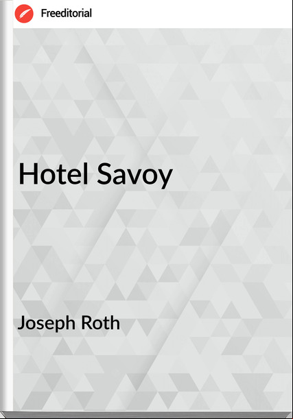 Joseph Roth - Hotel Savoy