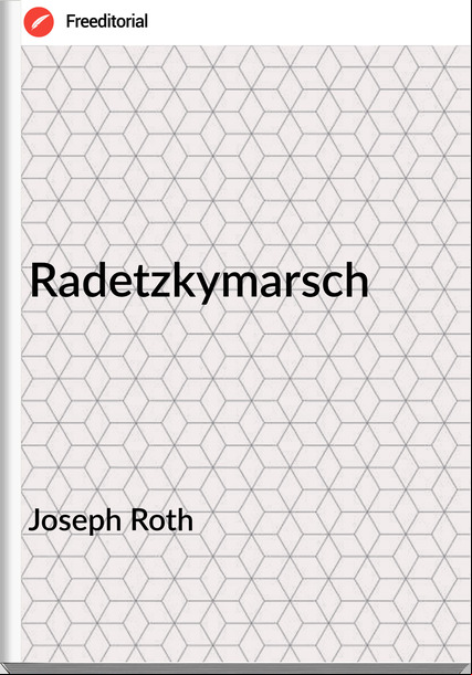 Joseph Roth - Radetzkymarsch