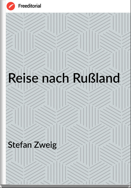 Stefan Zweig - Reise nach Rußland