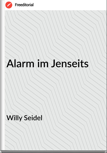 Willy Seidel - Alarm im Jenseits