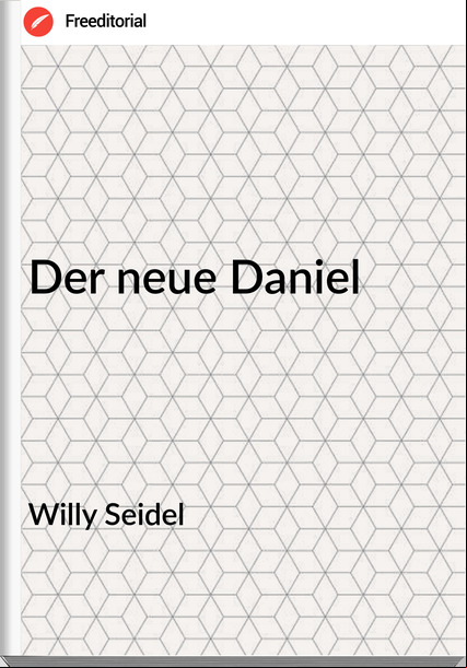 Willy Seidel Der neue Daniel