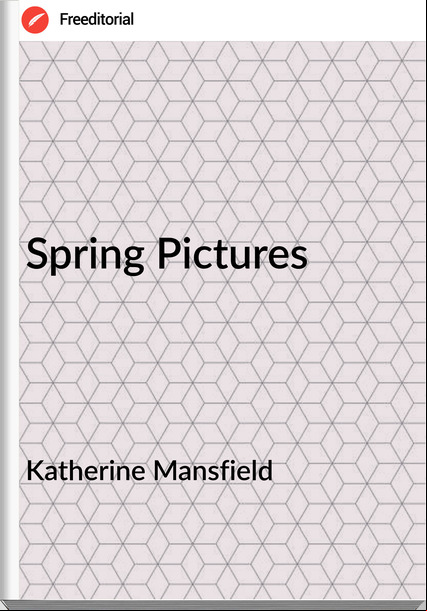 Katherine Mansfield Spring Pictures