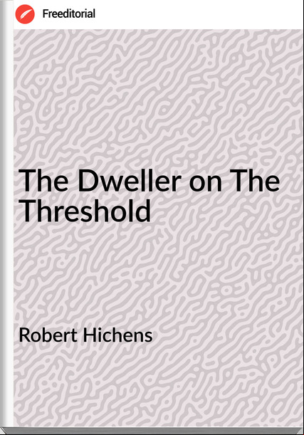 Robert Hichens The Dweller on The Threshold