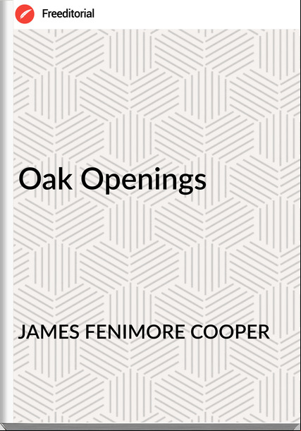 JAMES FENIMORE COOPER - Oak Openings