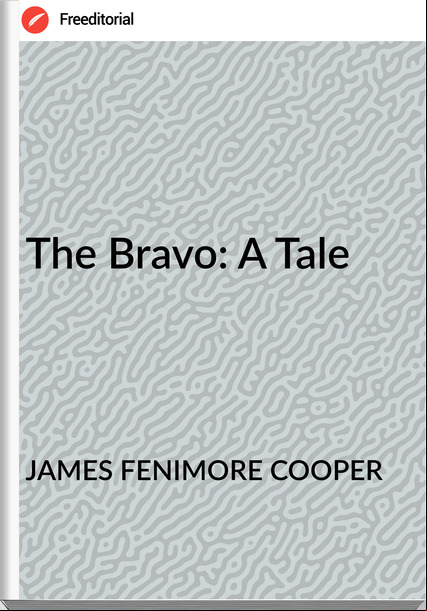 JAMES FENIMORE COOPER - The Bravo: A Tale