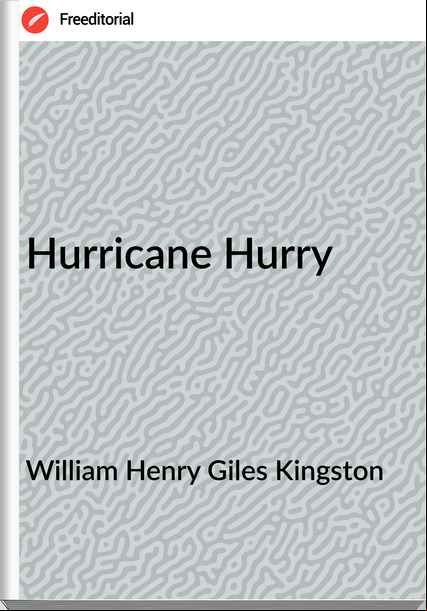 William Henry Giles Kingston - Hurricane Hurry