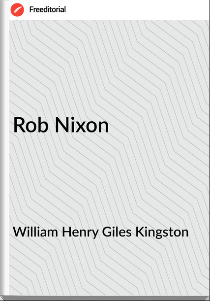 William Henry Giles Kingston - Rob Nixon