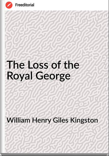William Henry Giles Kingston - The Loss of the Royal George